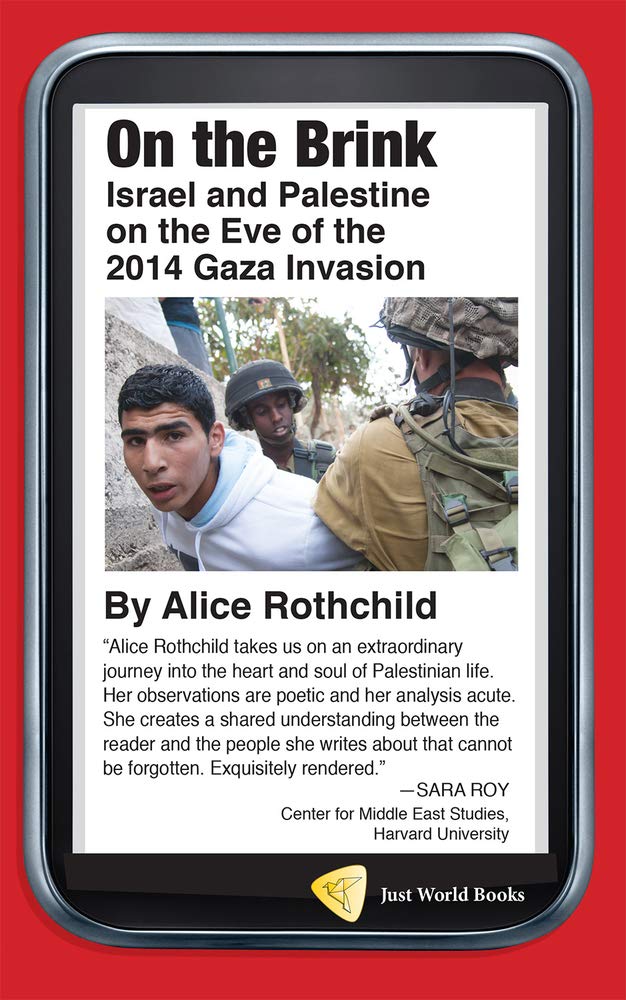 On the Brink: Israel and Palestine on the Eve of the 2014 Gaza Invasion - Alice Rothchild