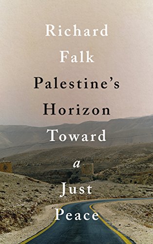 Palestine: Horizon Towards a just Peace - Richard Falk