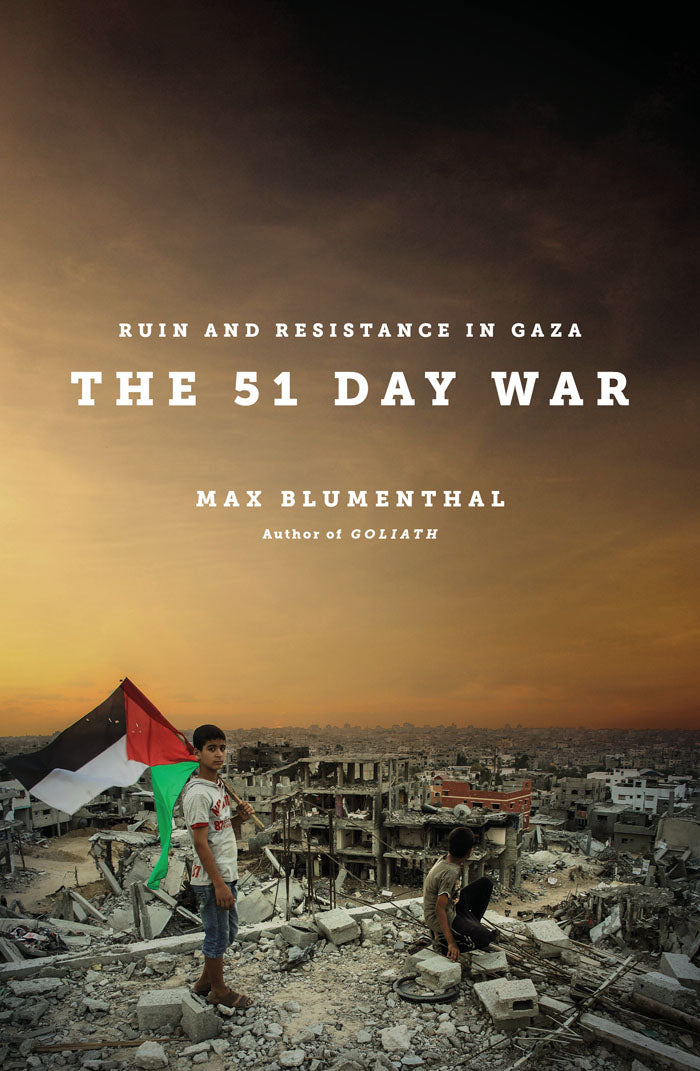 The 51 Day War: Ruin and Resistance in Gaza - Max Blumenthal